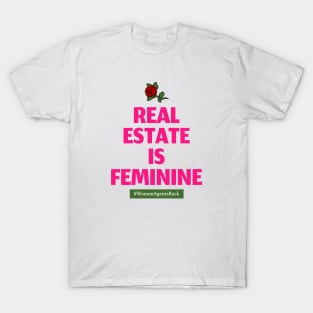 Real Estate Is Feminine (dark pink) T-Shirt